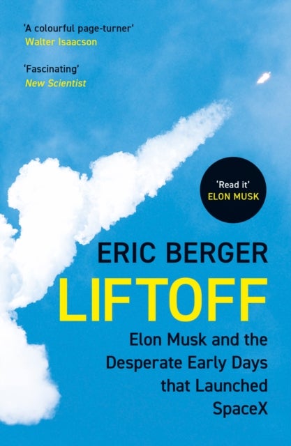Liftoff - Elon Musk and the Desperate Early Days That Launched Spacex