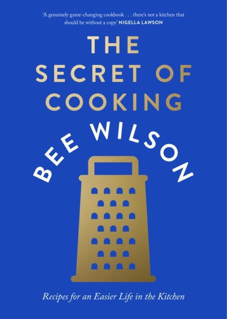 The Secret of Cooking - Recipes for an Easier Life in the Kitchen