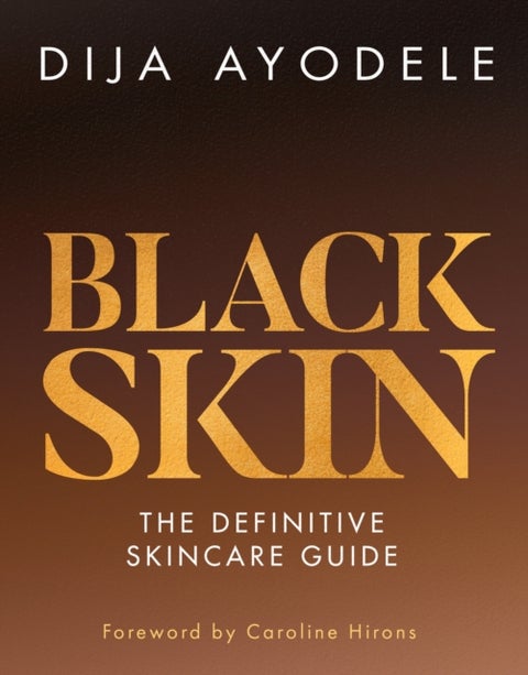 Black Skin - The Definitive Skincare Guide