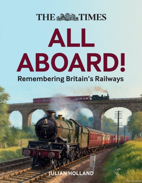 The Times All Aboard! - Remembering Britain’s Railways