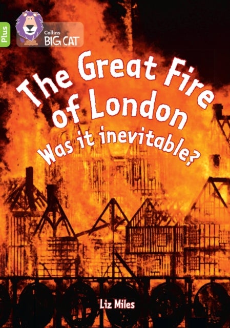 The Great Fire of London: Was it inevitable? - Band 11+/Lime Plus