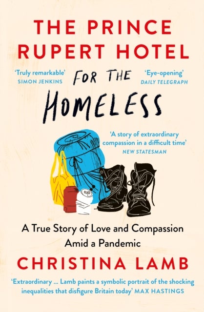 The Prince Rupert Hotel for the Homeless - A True Story of Love and Compassion Amid a Pandemic
