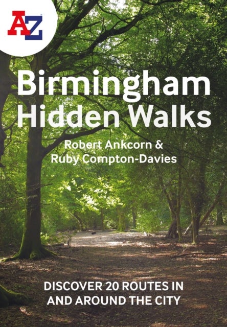 A -Z Birmingham Hidden Walks - Discover 20 Routes in and Around the City