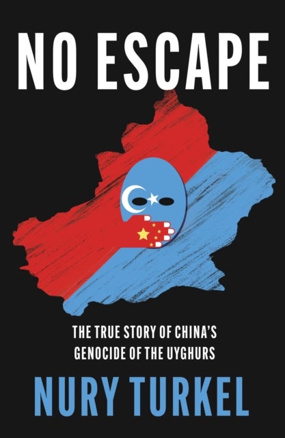 No Escape - The True Story of China's Genocide of the Uyghurs