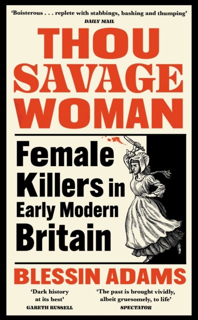 Thou Savage Woman - Female Killers in Early Modern Britain