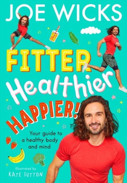 Fitter, Healthier, Happier! - Your Guide to a Healthy Body and Mind