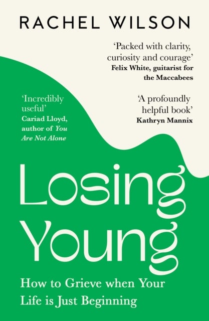 Losing Young - How to Grieve When Your Life is Just Beginning