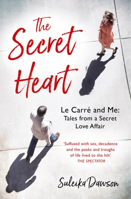 The Secret Heart - Le Carre and Me: Tales from a Secret Love Affair