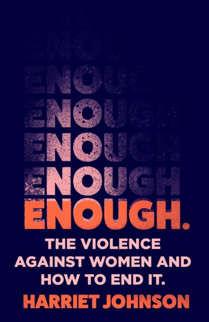 Enough - The Violence Against Women and How to End it