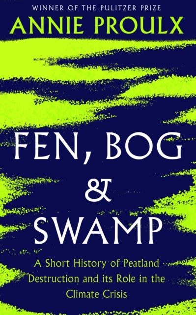 Fen, Bog and Swamp - A Short History of Peatland Destruction and its Role in the Climate Crisis