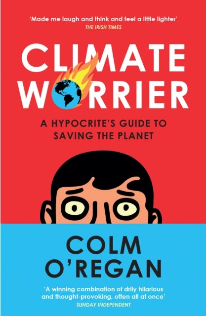 Climate Worrier - A Hypocrite’s Guide to Saving the Planet