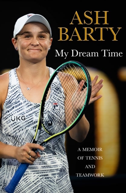 My Dream Time - A Memoir of Tennis and Teamwork