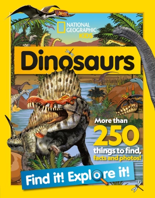 Dinosaurs Find it! Explore it! - More Than 250 Things to Find, Facts and Photos!