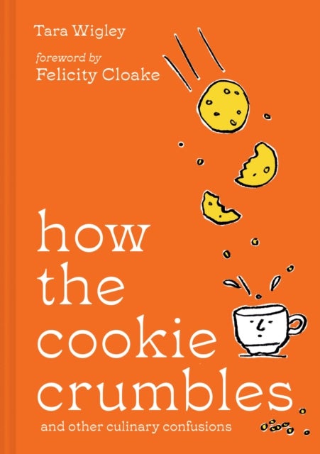 How the Cookie Crumbles - And Other Culinary Confusions