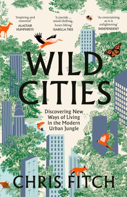 Wild Cities - Journeys Through the Modern Urban Jungle