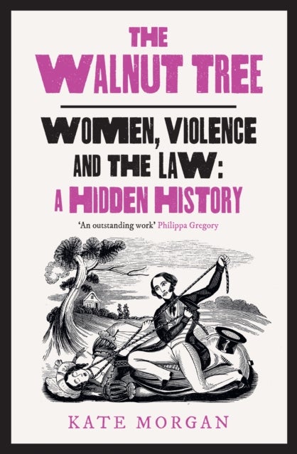The Walnut Tree - Women, Violence and the Law – a Hidden History