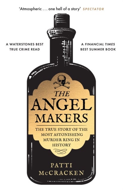 The Angel Makers - The True Story of the Most Astonishing Murder Ring in History