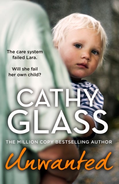Unwanted - The Care System Failed Lara. Will She Fail Her Own Child?