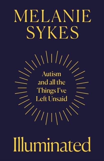 Illuminated - Autism & All the Things I’Ve Left Unsaid