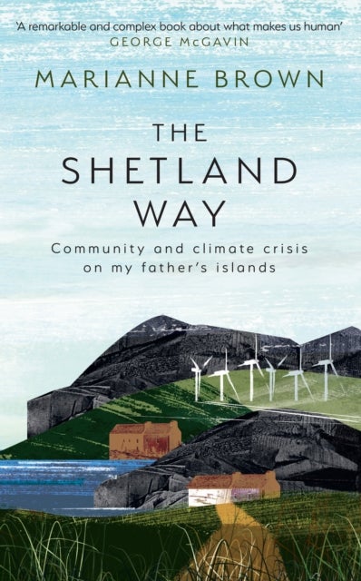The Shetland Way - Community and Climate Crisis on My Father's Islands