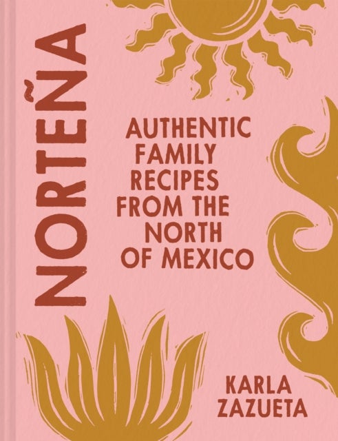 Nortena - Authentic Family Recipes from Northern Mexico