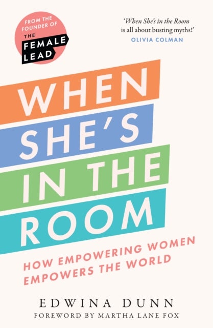 When She¿s in the Room - How Empowering Women Empowers the World