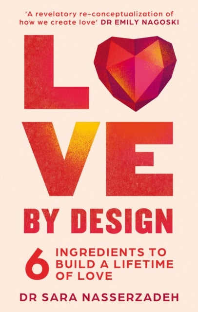 Love by Design - 6 Ingredients to Build a Lifetime of Love