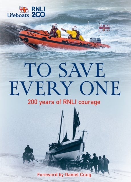 To Save Every One - 200 Years of RNLI Courage