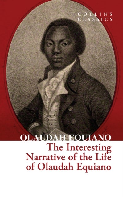 The Interesting Narrative of the Life of Olaudah Equiano - Collins Classics