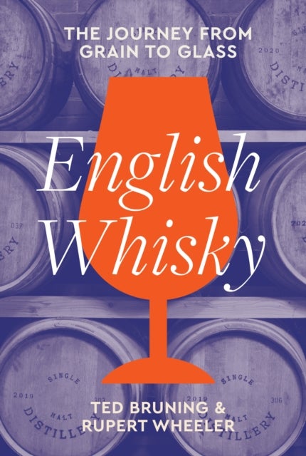 English Whisky - The Journey from Grain to Glass