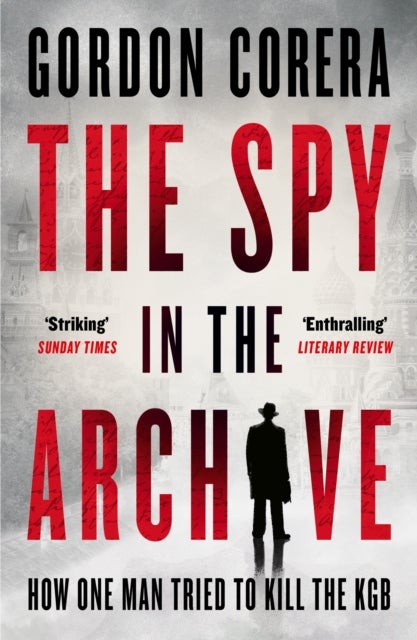 The Spy in the Archive - How One Man Tried to Kill the KGB