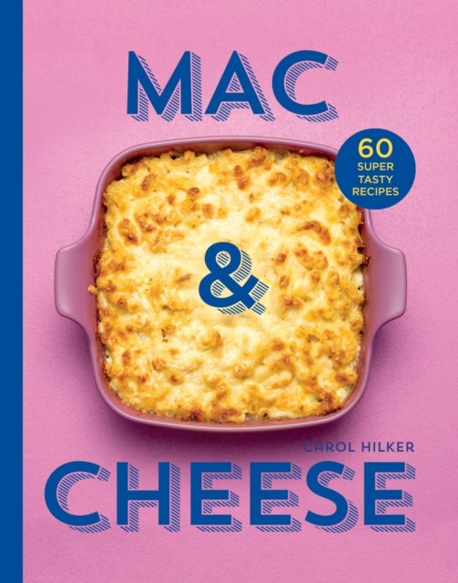 Mac & Cheese - 60 Super Tasty Recipes