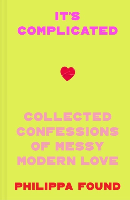 It's Complicated - Confessions of Messy Modern Love