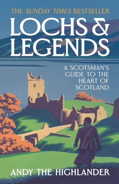 Lochs and Legends - A Scotsman's Guide to the Heart of Scotland