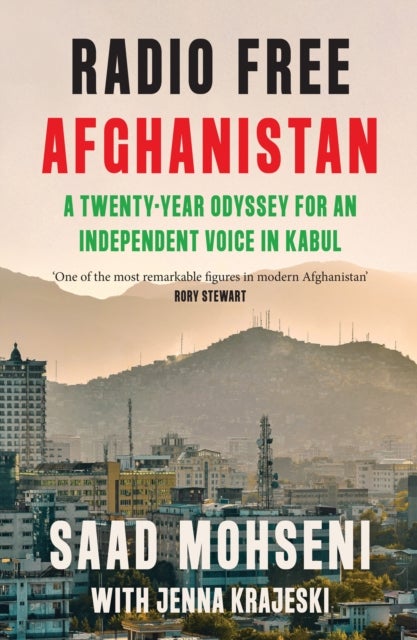 Radio Free Afghanistan - A Twenty-Year Odyssey for an Independent Voice in Kabul