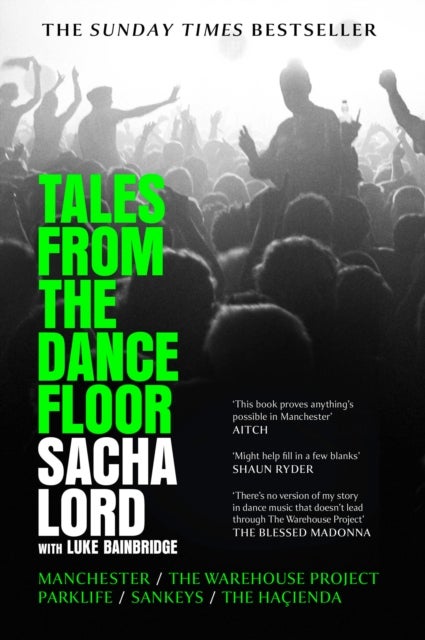 Tales from the Dancefloor - Manchester / the Warehouse Project / Parklife / Sankeys / the HacIenda