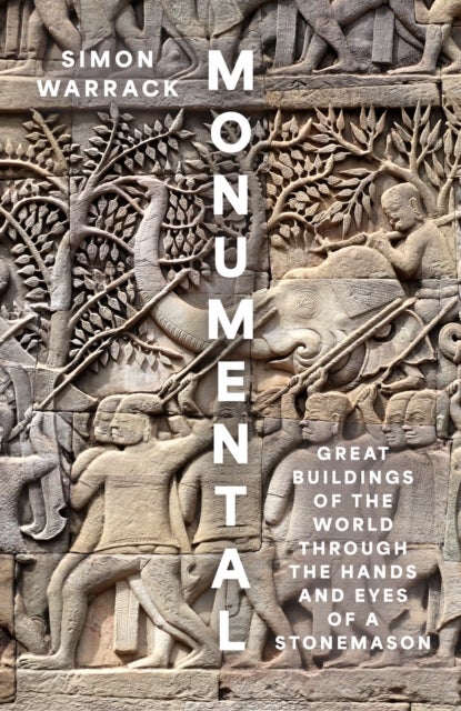 Monumental - Great Buildings of the World Through the Hands and Eyes of a Stonemason