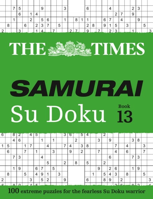 The Times Samurai Su Doku 13 - 100 Extreme Puzzles for the Fearless Su Doku Warrior