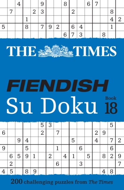 The Times Fiendish Su Doku Book 18 - 200 Challenging Su Doku Puzzles