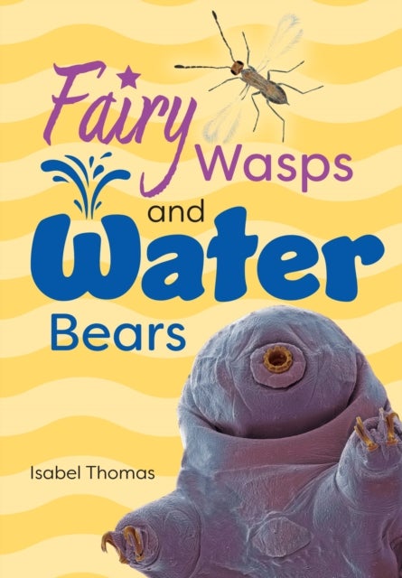 Fairy Wasps and Water Bears - Fluency 9