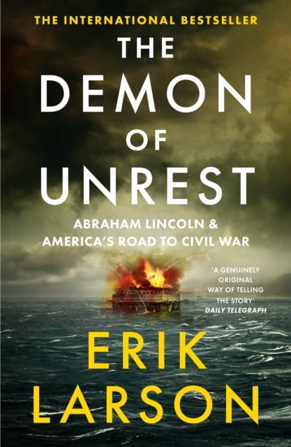 The Demon of Unrest - Abraham Lincoln & America’s Road to Civil War