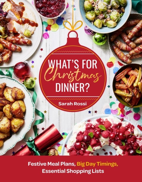What¿s For Christmas Dinner? - Festive Meal Plans, Big-Day Timings, Essential Shopping Lists