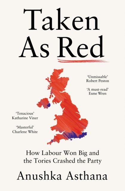 Taken As Red - How Labour Won Big and the Tories Crashed the Party