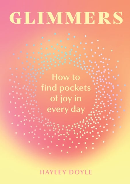 Glimmers - How to Find Pockets of Joy in Every Day