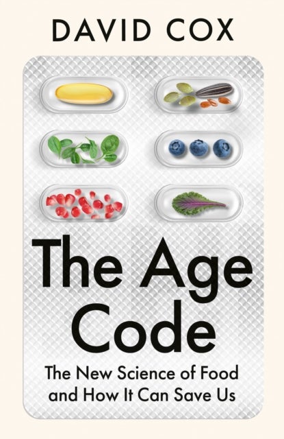 The Age Code - The New Science of Food and How It Can Save Us