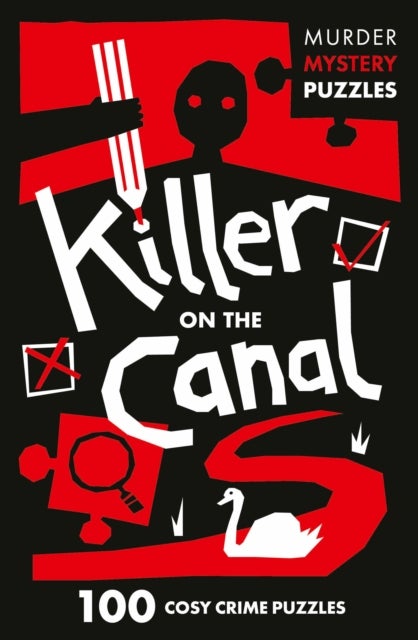Killer on the Canal - 100 Logic Puzzles to Solve the Murder Mystery