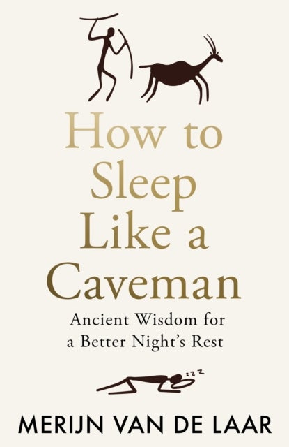 How to Sleep Like a Caveman - Ancient Wisdom for a Better Night's Rest