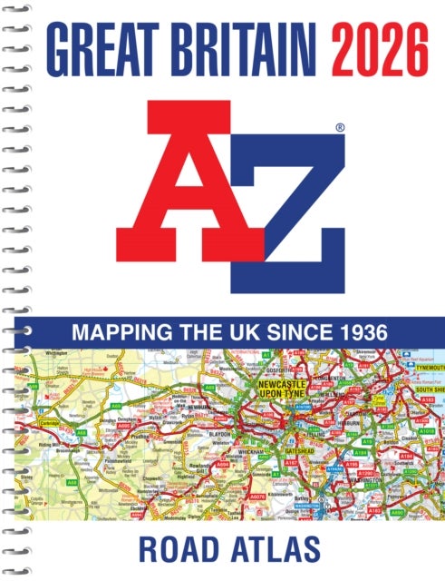 Great Britain A-Z Road Atlas 2026 (A4 Spiral) - Easy to Read Map of Great Britain in A4 Size with Spiral Binding