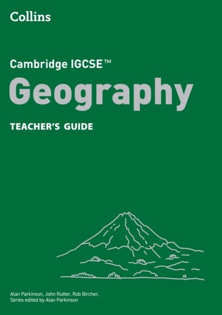 Cambridge IGCSE™ Geography Teacher’s Guide