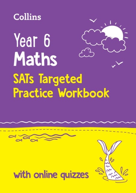 Year 6 Maths KS2 SATs Targeted Practice Workbook - Ideal for Use at Home and School